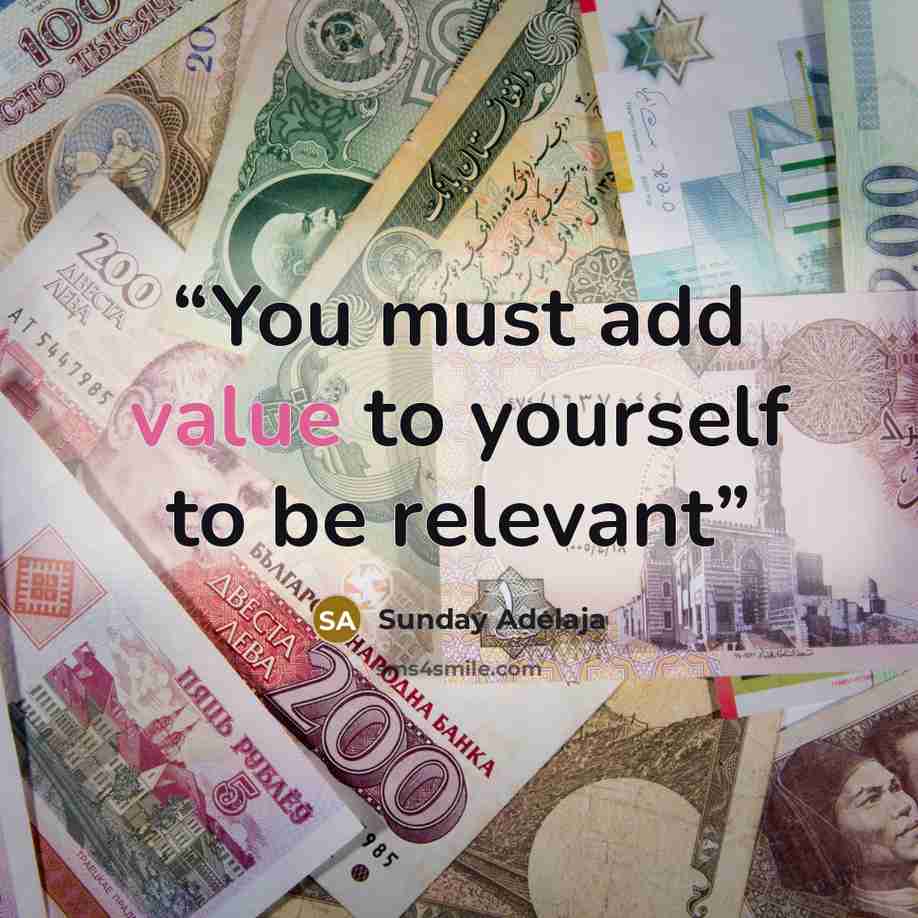 “You must add value to yourself to be relevant” quote by Sunday Adelaja