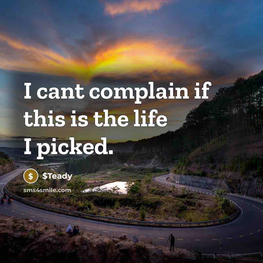 “I cant complain if this is the life I picked.” quote by $Teady