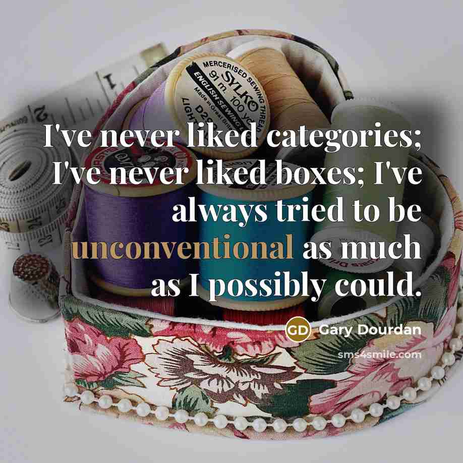 “I've never liked categories; I've never liked boxes; I've always tried to be unconventional as much as I possibly could.” quote by Gary Dourdan