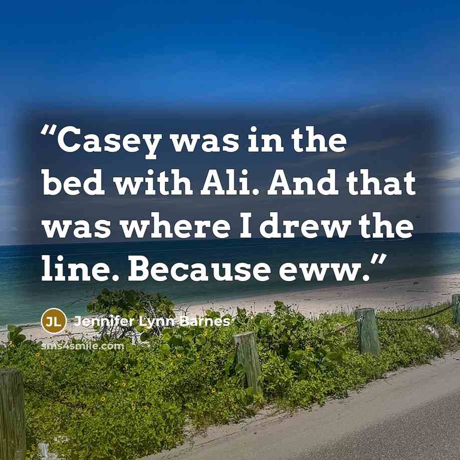 “Casey was in the bed with Ali. And that was where I drew the line. Because eww.” quote by Jennifer Lynn Barnes