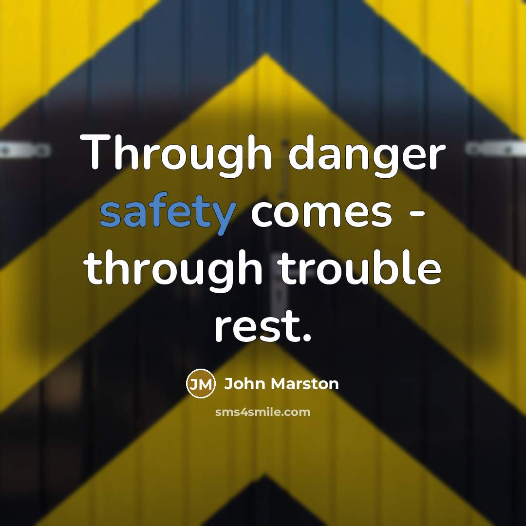“Through danger safety comes - through trouble rest.” quote by John Marston