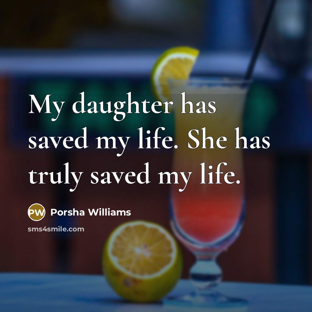 “My daughter has saved my life. She has truly saved my life.” quote by Porsha Williams