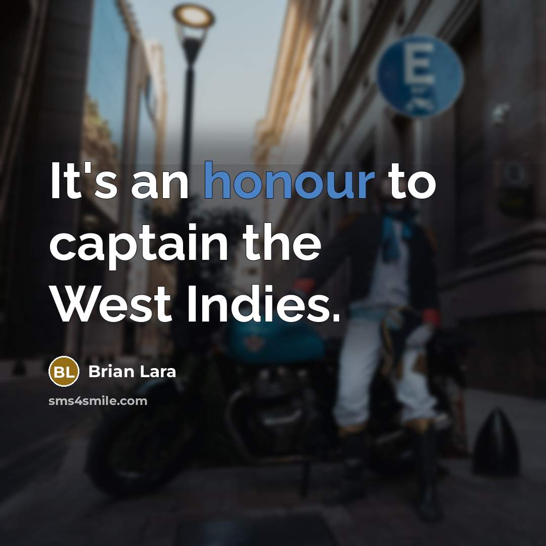 “It's an honour to captain the West Indies.” quote by Brian Lara
