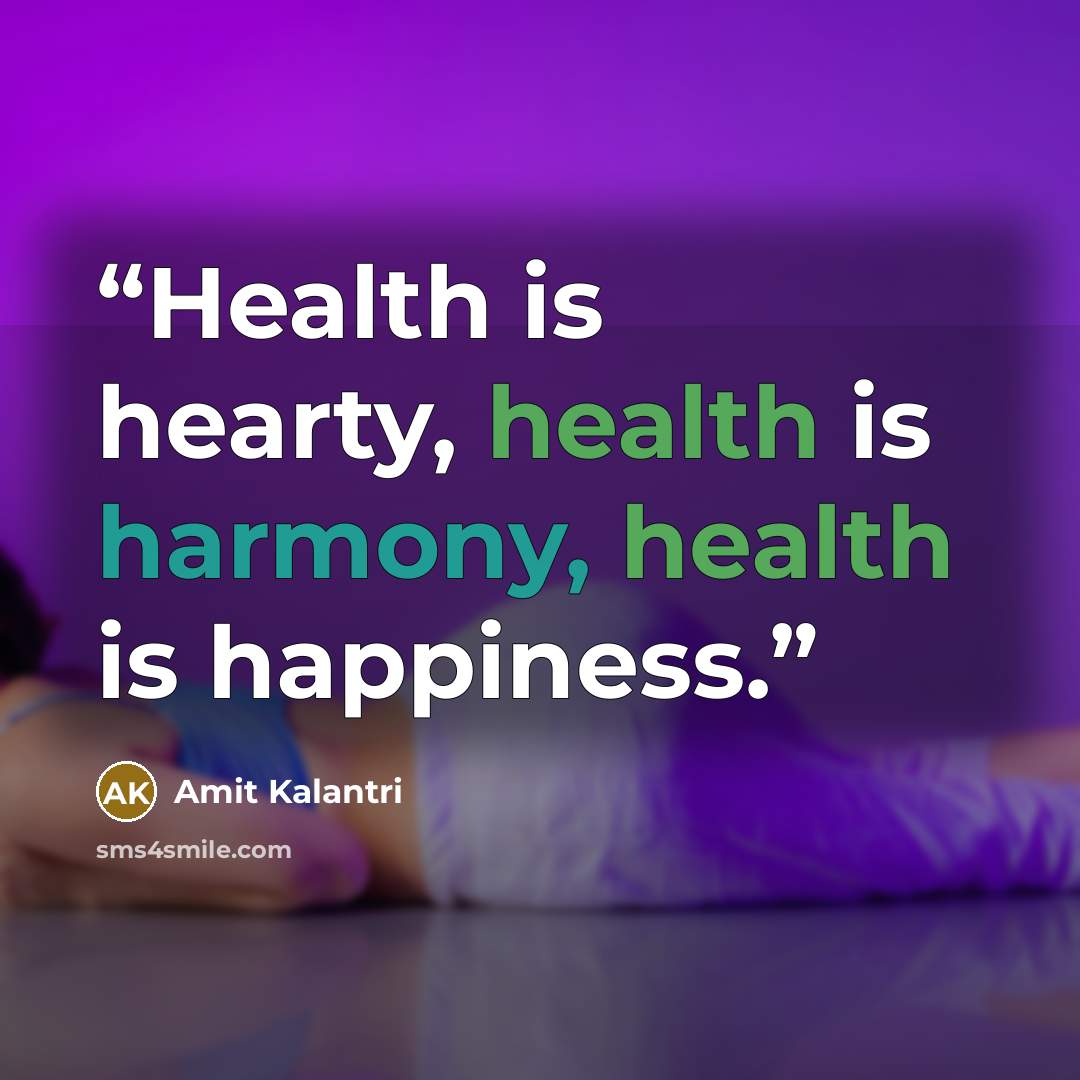 “Health is hearty, health is harmony, health is happiness.” quote by Amit Kalantri