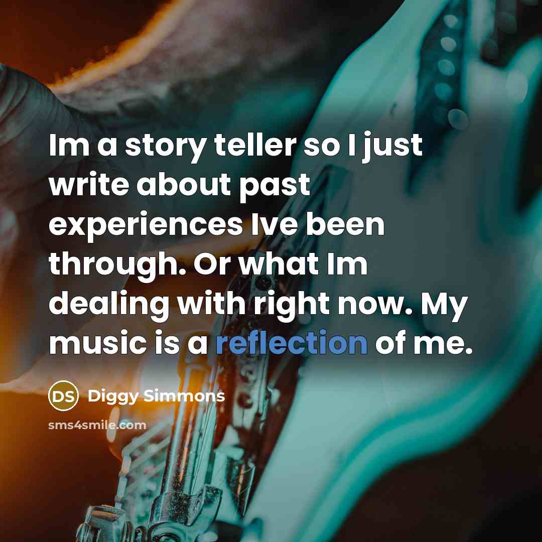 “Im a story teller so I just write about past experiences Ive been through. Or what Im dealing with right now. My music is a reflection of me.” quote by Diggy Simmons