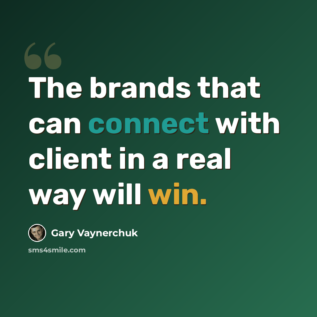 “The brands that can connect with client in a real way will win.” quote by Gary Vaynerchuk