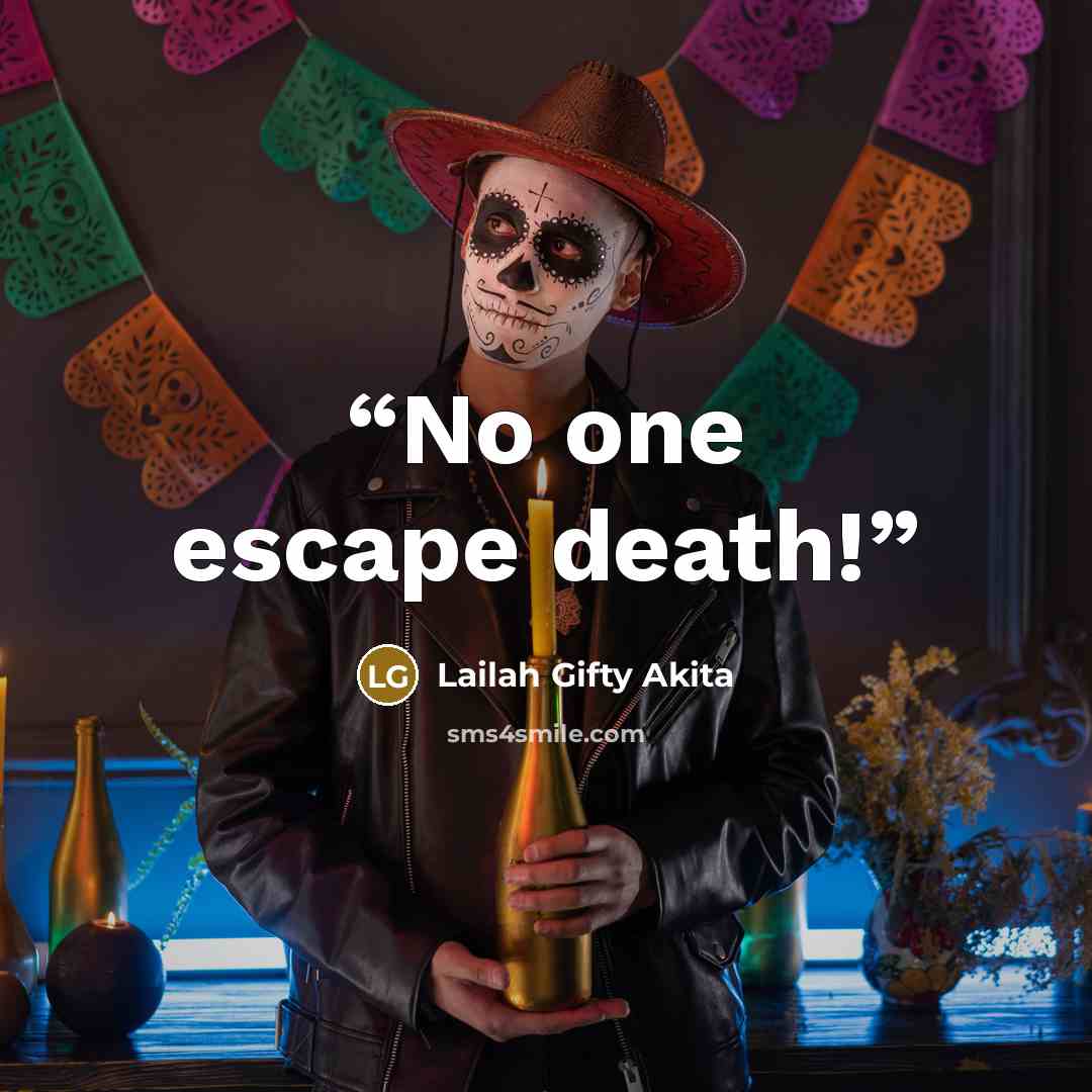 “No one escape death!” quote by Lailah Gifty Akita