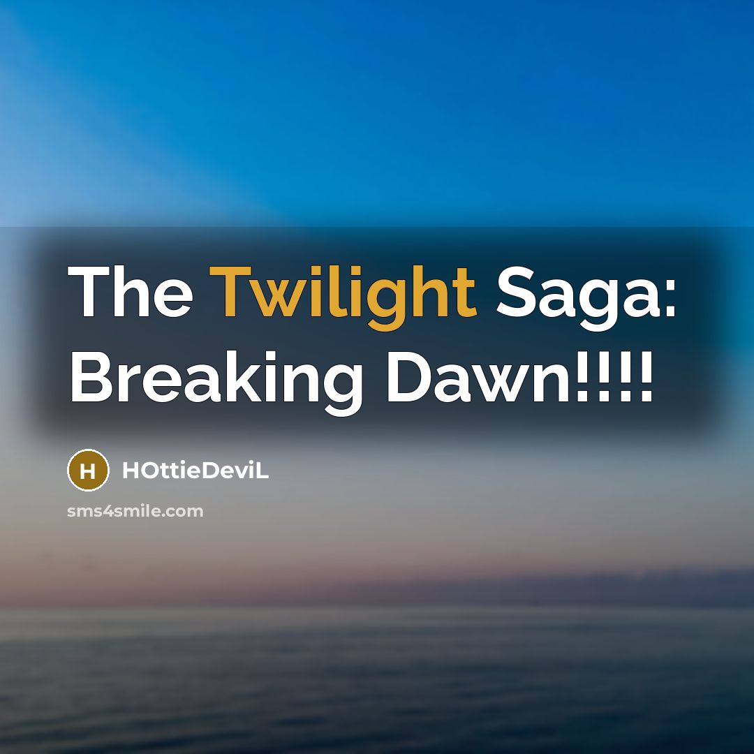 “The Twilight Saga: Breaking Dawn!!!!” quote by HOttieDeviL