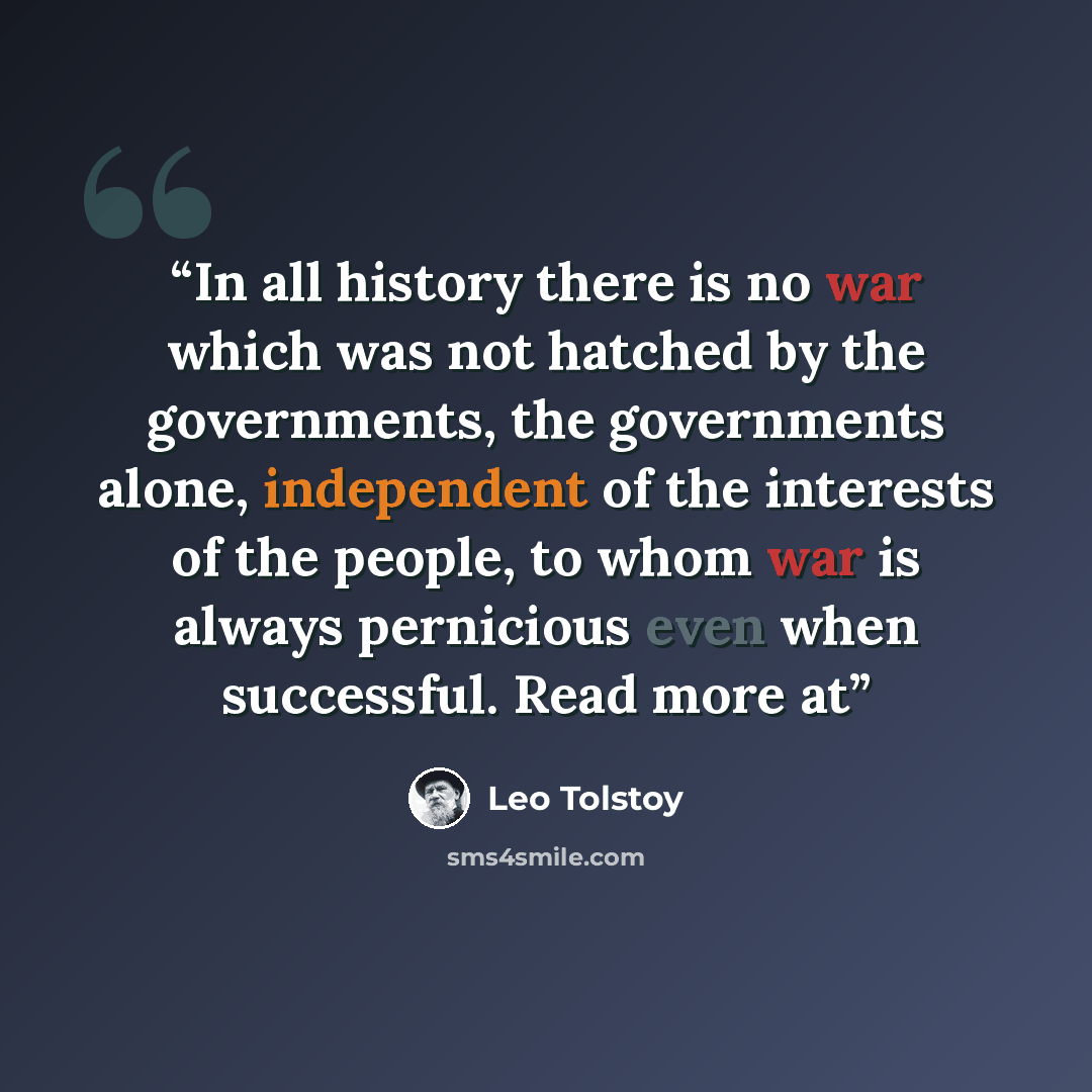 “In all history there is no war which was not hatched by the governments, the governments alone, independent of the interests of the people, to whom war is always pernicious even when successful. Read more at” quote by Leo Tolstoy