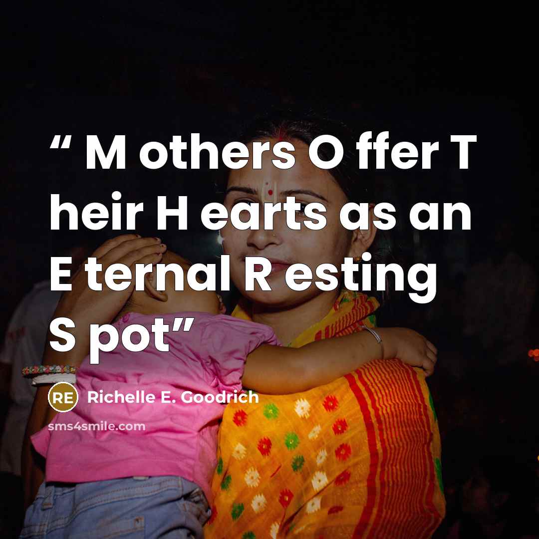 “M others O ffer T heir H earts as an E ternal R esting S pot” quote by Richelle E. Goodrich