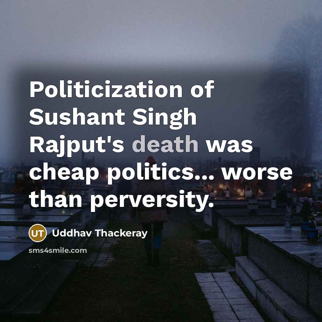 “Politicization of Sushant Singh Rajput's death was cheap politics... worse than perversity.” quote by Uddhav Thackeray