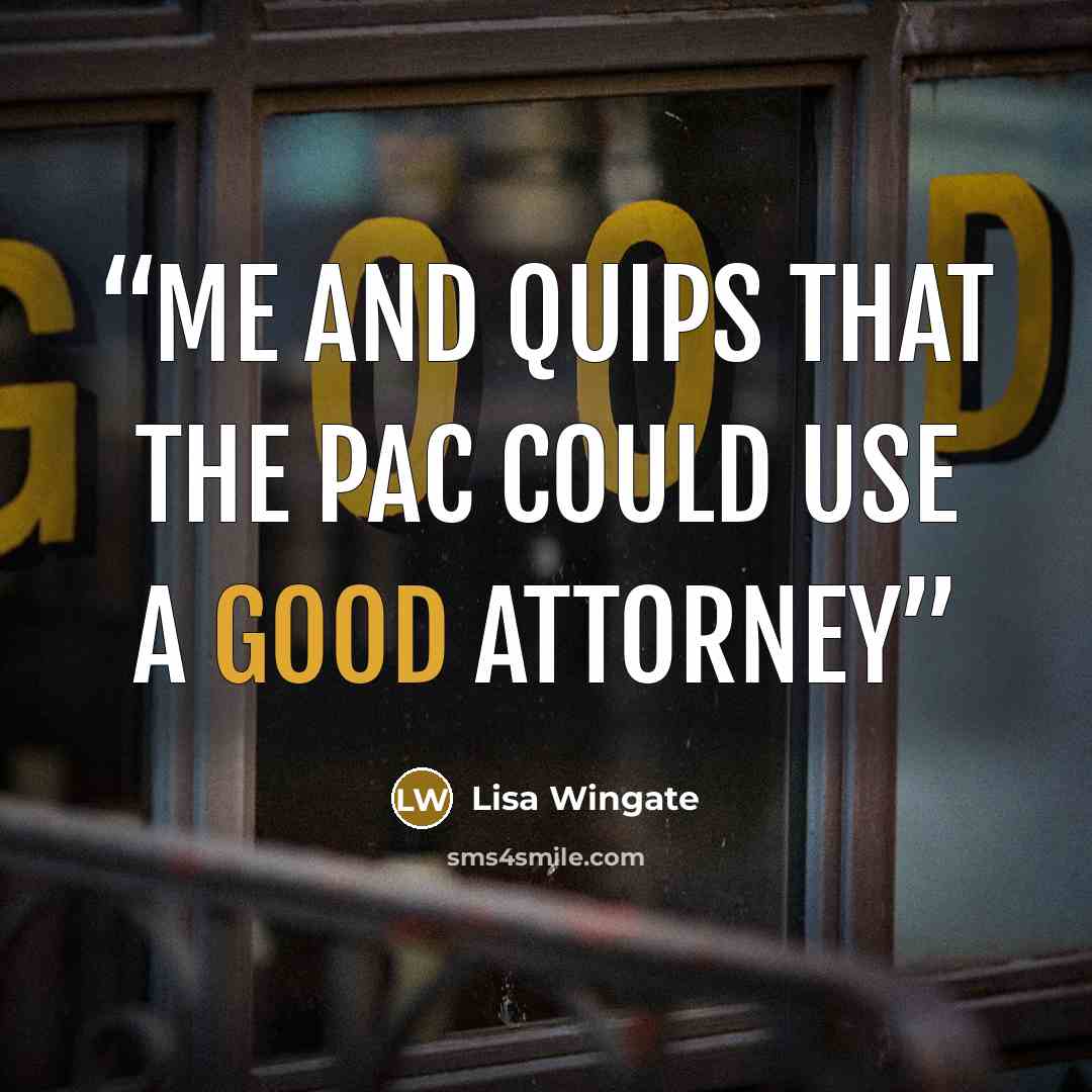 “me and quips that the PAC could use a good attorney” quote by Lisa Wingate