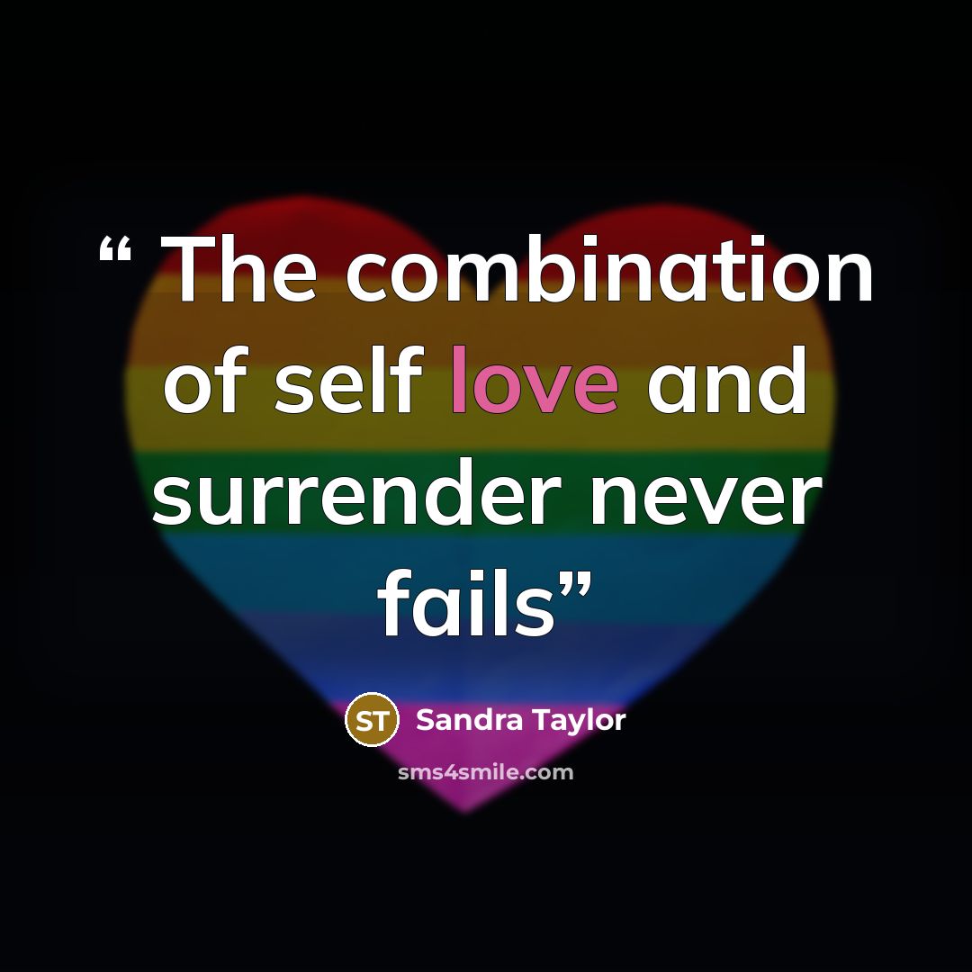 “The combination of self love and surrender never fails” quote by Sandra Taylor