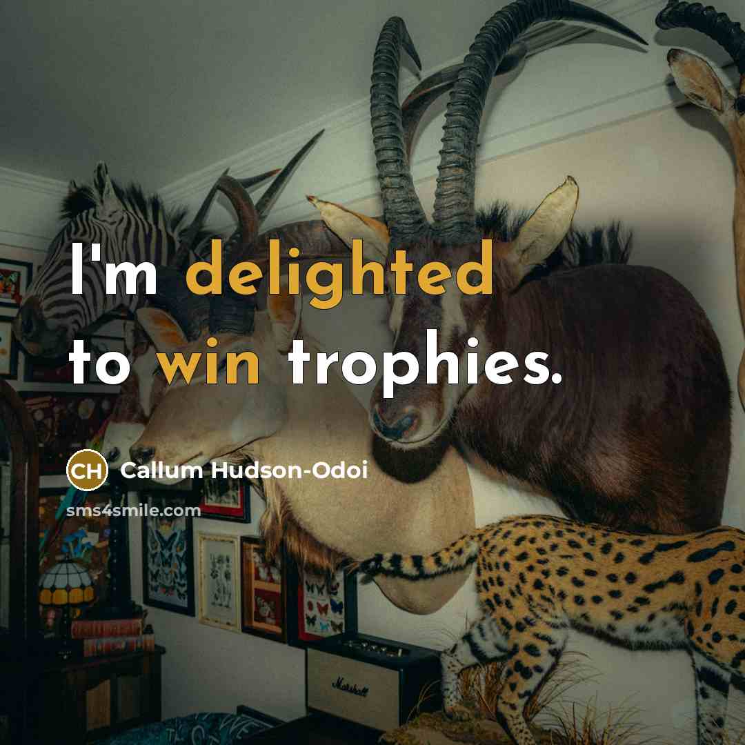 “I'm delighted to win trophies.” quote by Callum Hudson-Odoi