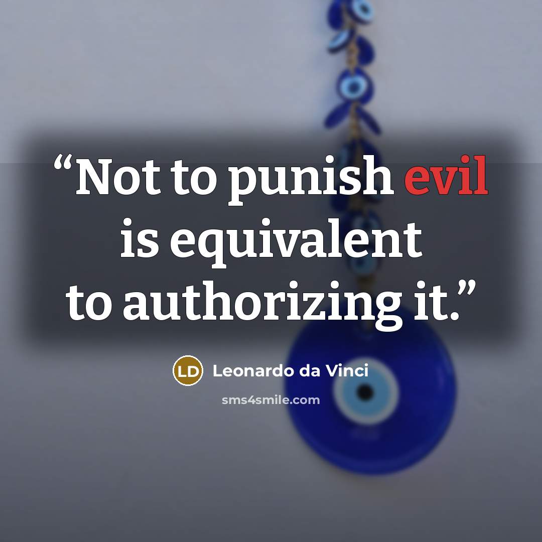 “Not to punish evil is equivalent to authorizing it.” quote by Leonardo da Vinci