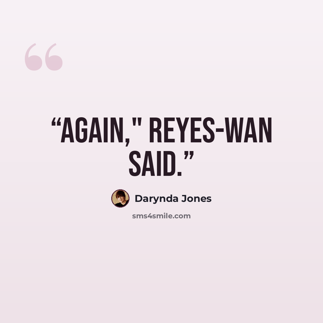 “Again," Reyes-Wan said.” quote by Darynda Jones