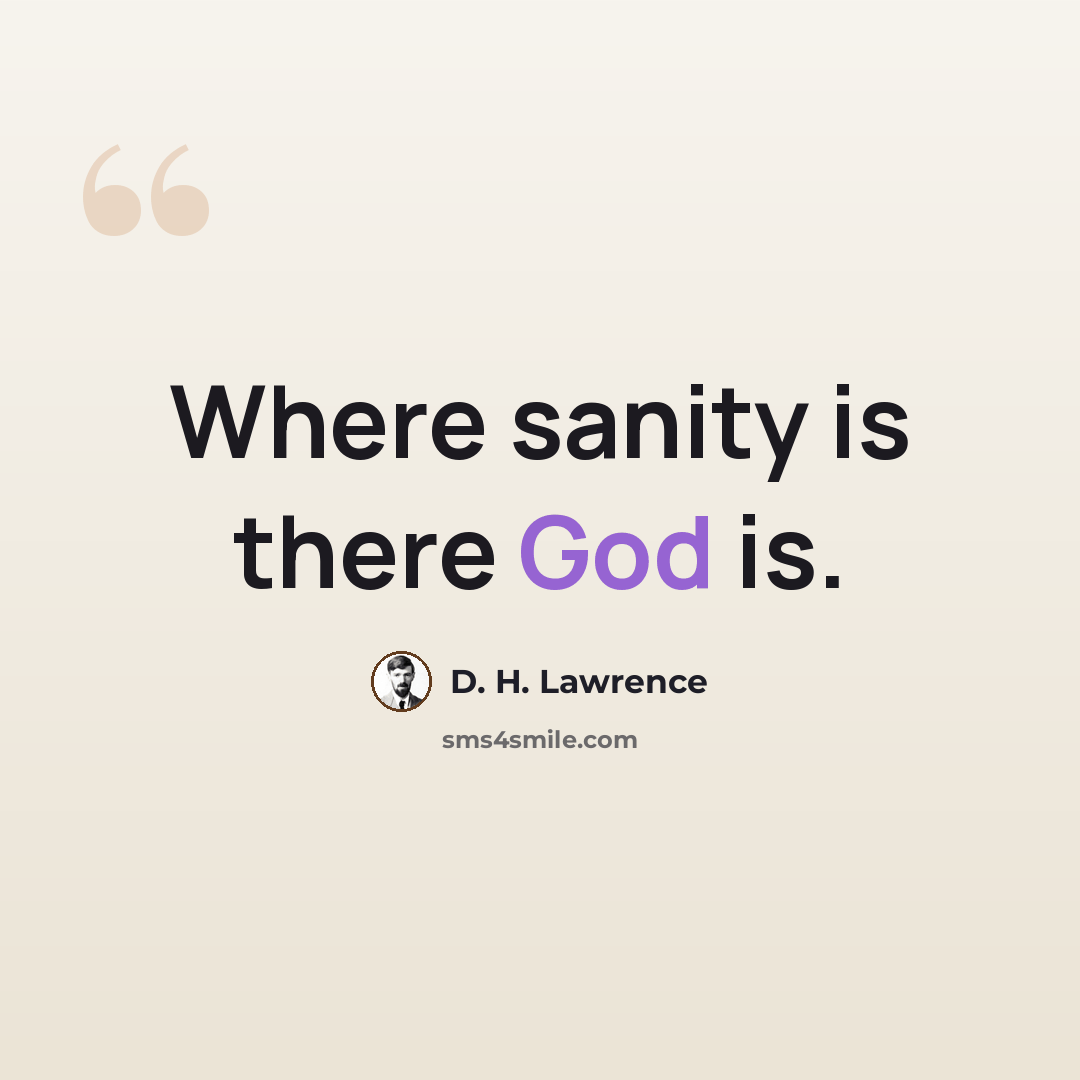 “Where sanity is there God is.” quote by D. H. Lawrence