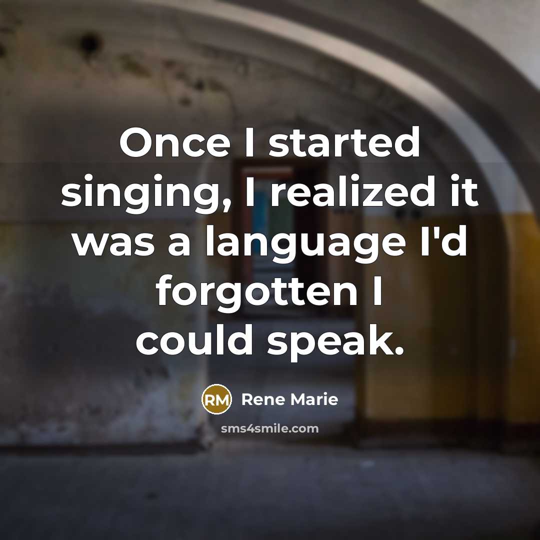 “Once I started singing, I realized it was a language I'd forgotten I could speak.” quote by Rene Marie