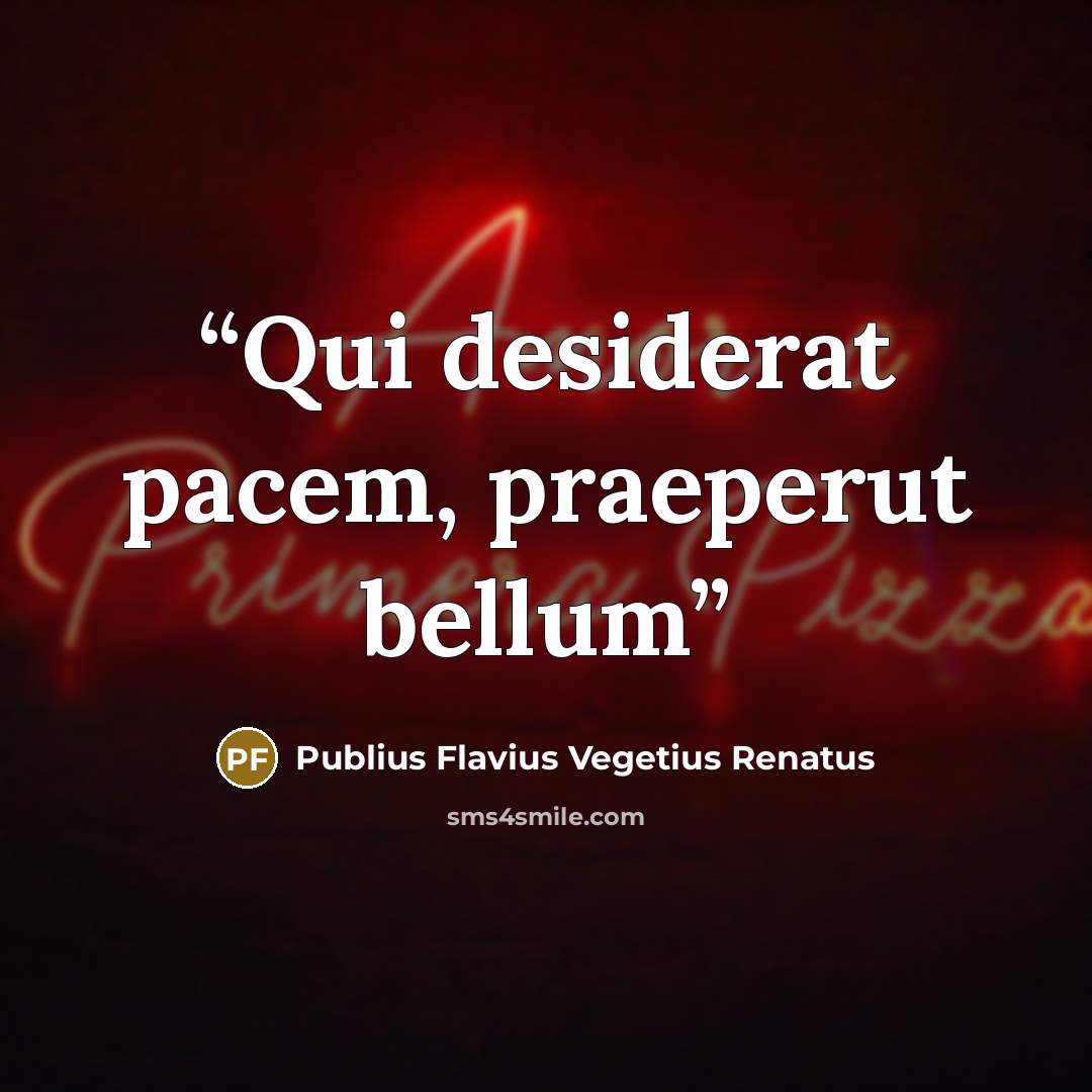 “Qui desiderat pacem, praeperut bellum” quote by Publius Flavius Vegetius Renatus