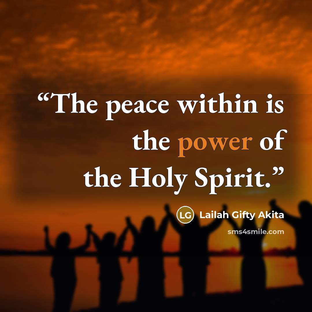 “The peace within is the power of the Holy Spirit.” quote by Lailah Gifty Akita