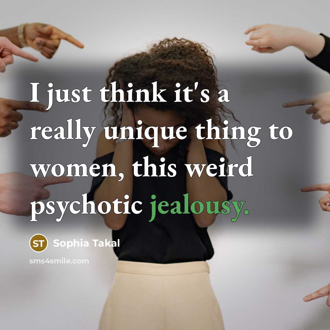 “I just think it's a really unique thing to women, this weird psychotic jealousy.” quote by Sophia Takal