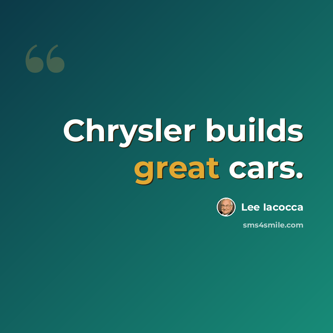 “Chrysler builds great cars.” quote by Lee Iacocca