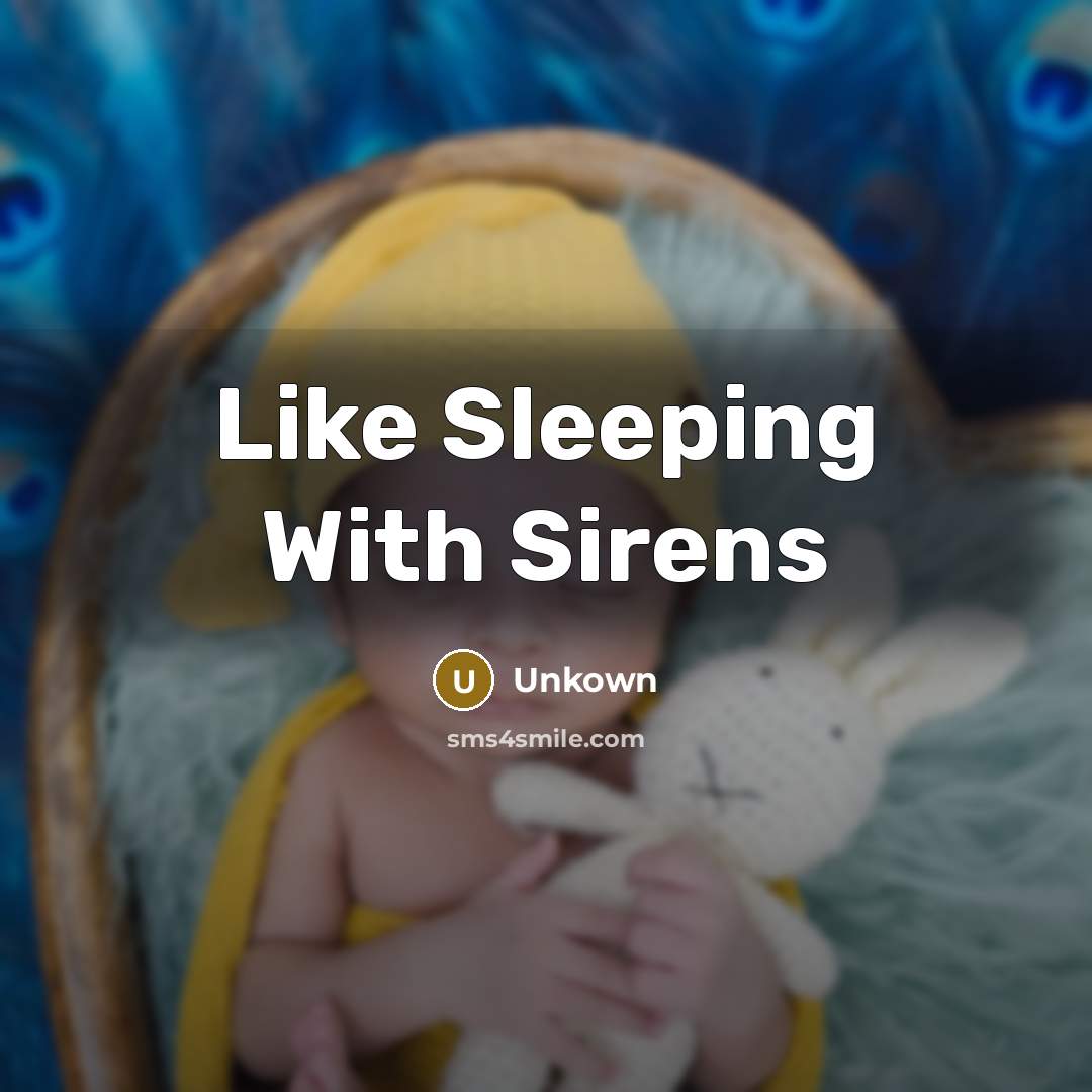 “Like Sleeping With Sirens” quote by Unkown