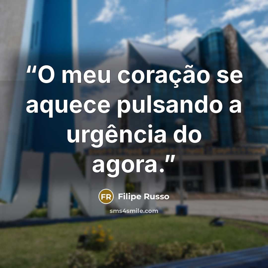 “O meu coração se aquece pulsando a urgência do agora.” quote by Filipe Russo