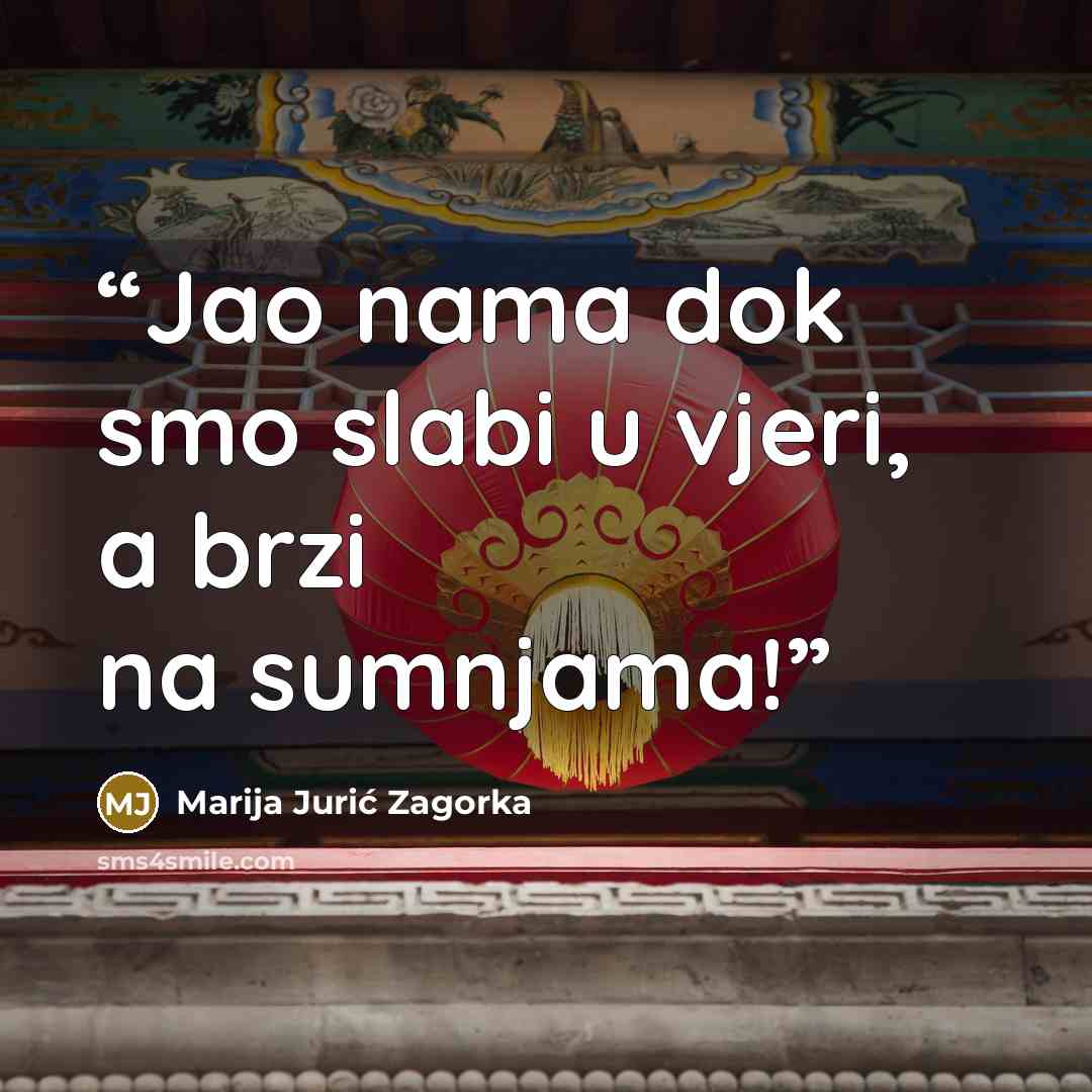 “Jao nama dok smo slabi u vjeri, a brzi na sumnjama!” quote by Marija Jurić Zagorka