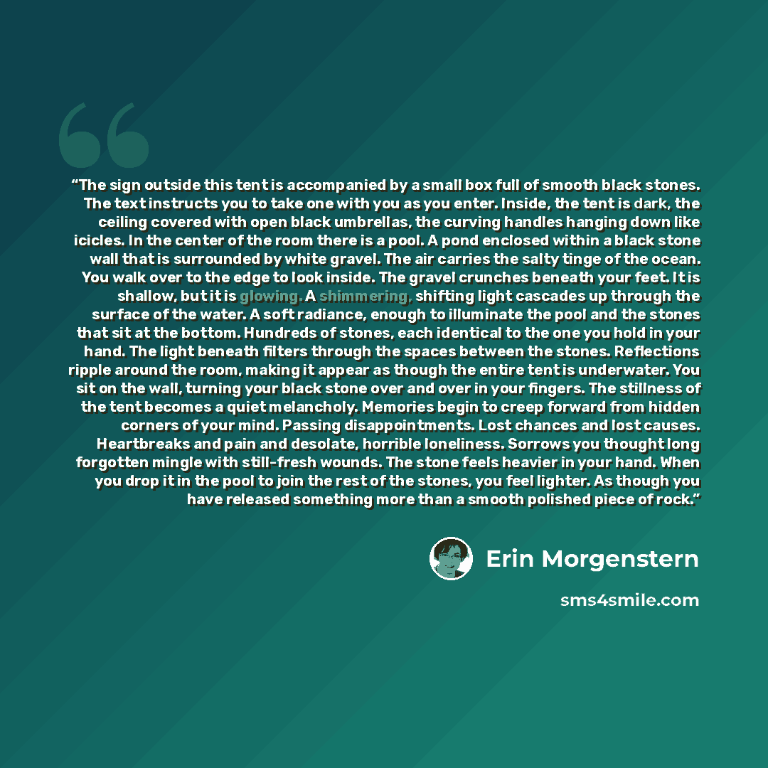 “The sign outside this tent is accompanied by a small box full of smooth black stones. The text instructs you to take one with you as you enter. Inside, the tent is dark, the ceiling covered with open black umbrellas, the curving handles hanging down like icicles. In the center of the room there is…” quote by Erin Morgenstern