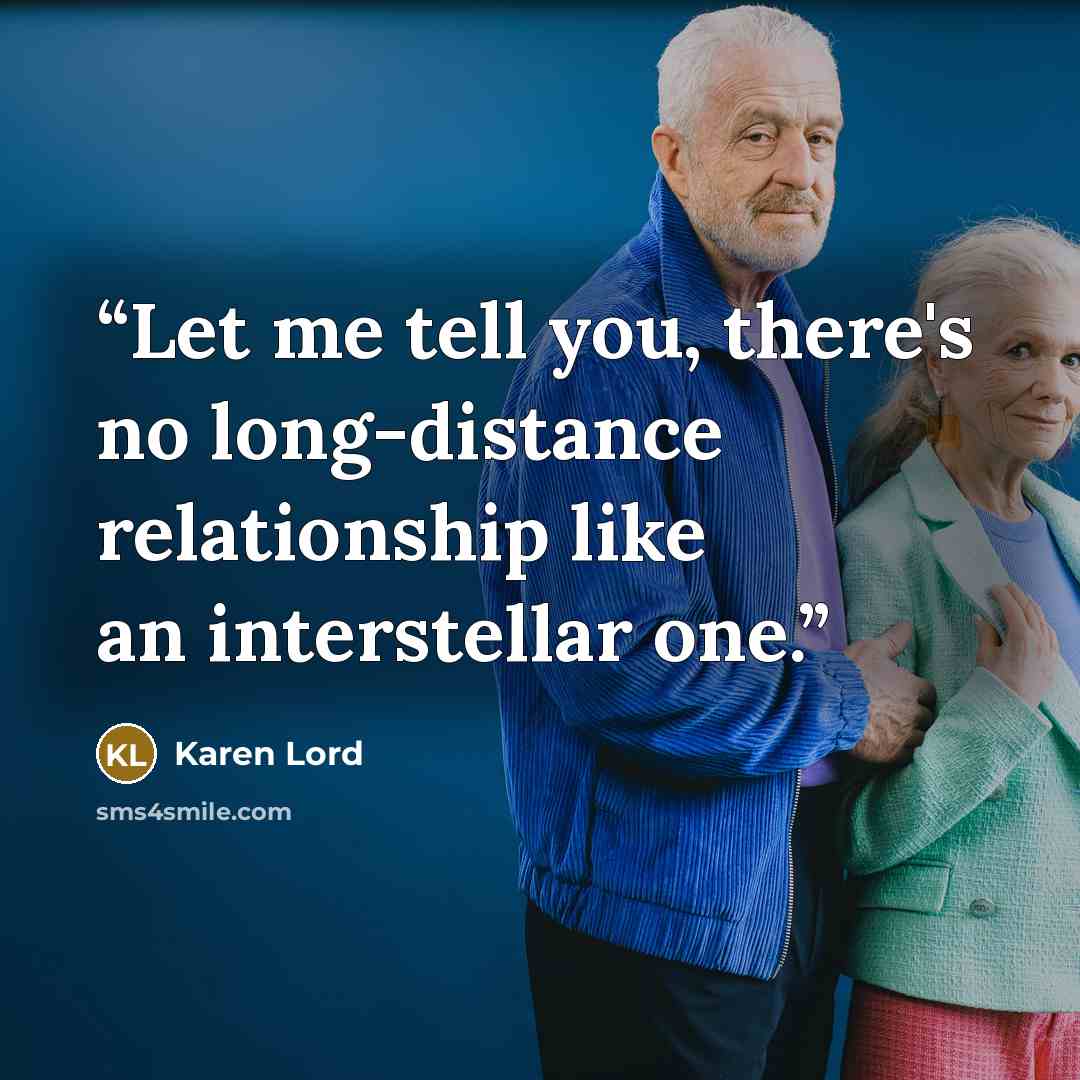 “Let me tell you, there's no long-distance relationship like an interstellar one.” quote by Karen Lord