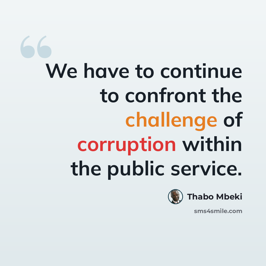 “We have to continue to confront the challenge of corruption within the public service.” quote by Thabo Mbeki