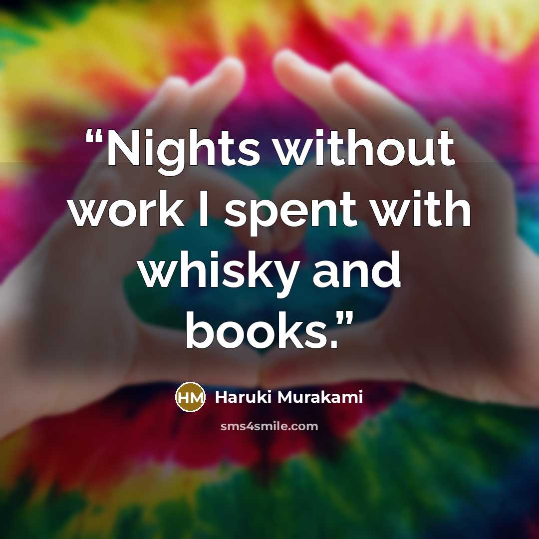 “Nights without work I spent with whisky and books.” quote by Haruki Murakami