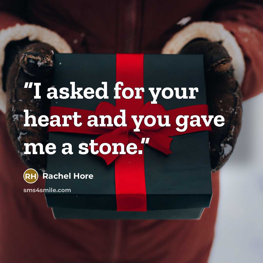 “I asked for your heart and you gave me a stone.” quote by Rachel Hore