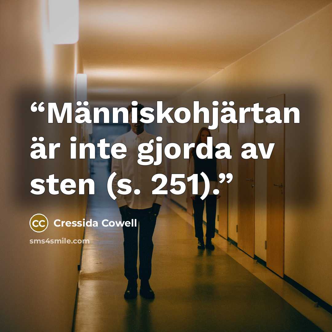 “Människohjärtan är inte gjorda av sten (s. 251).” quote by Cressida Cowell
