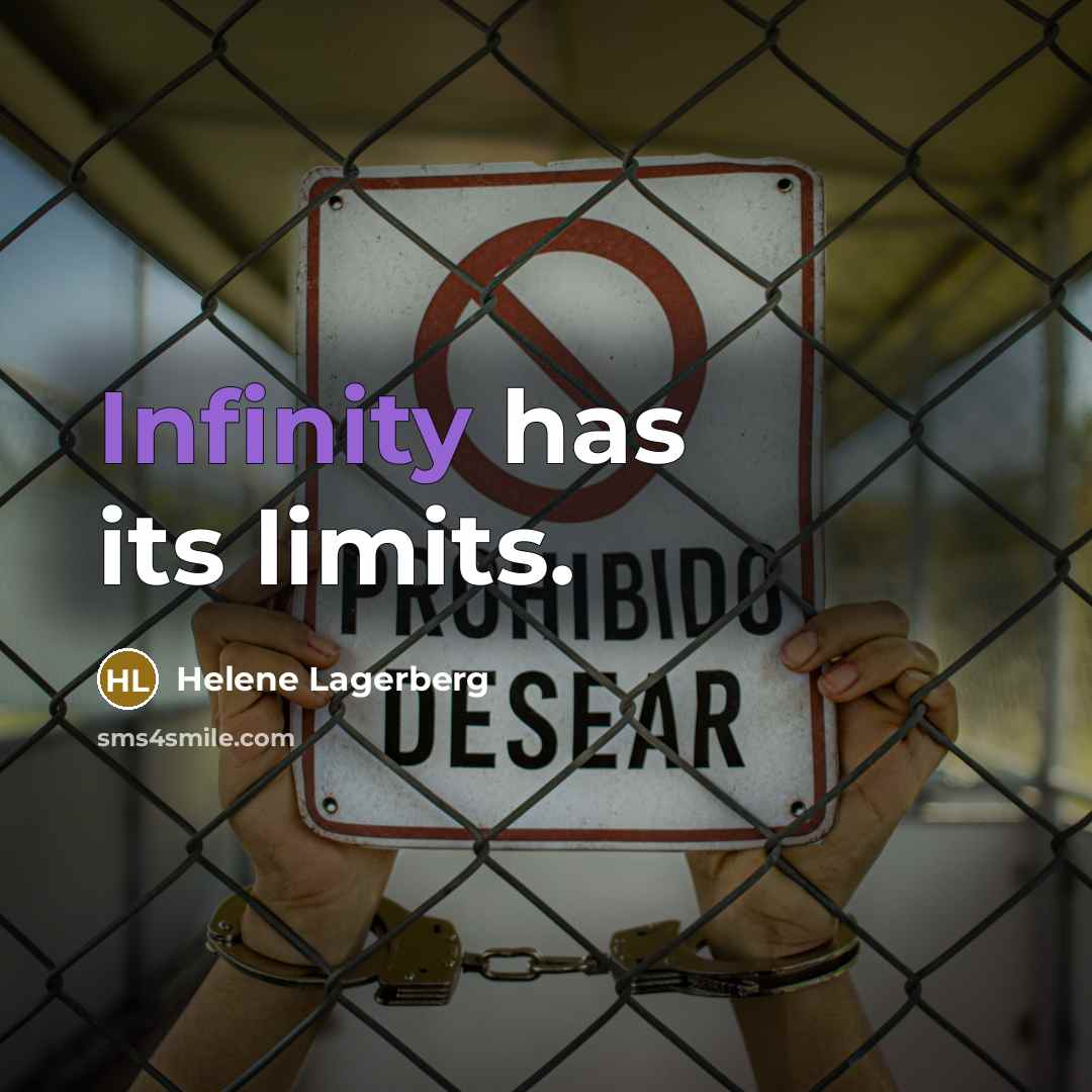 “Infinity has its limits.” quote by Helene Lagerberg