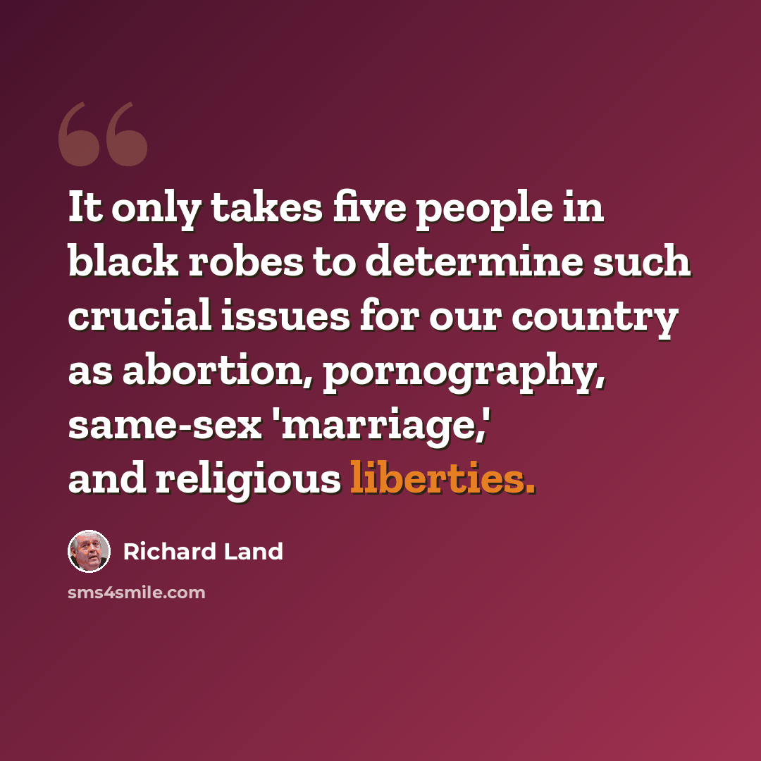 “It only takes five people in black robes to determine such crucial issues for our country as abortion, pornography, same-sex 'marriage,' and religious liberties.” quote by Richard Land