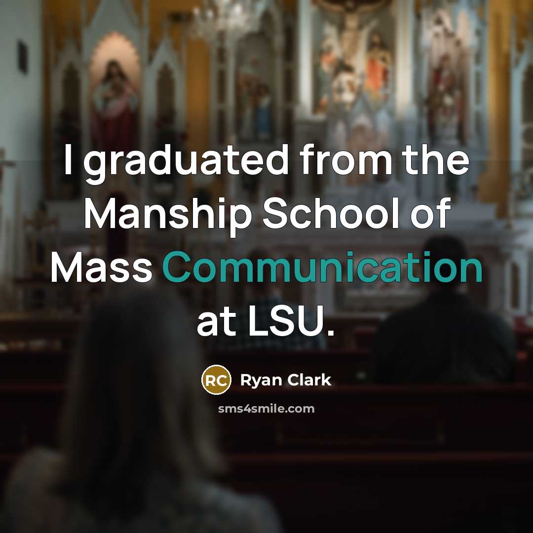 “I graduated from the Manship School of Mass Communication at LSU.” quote by Ryan Clark
