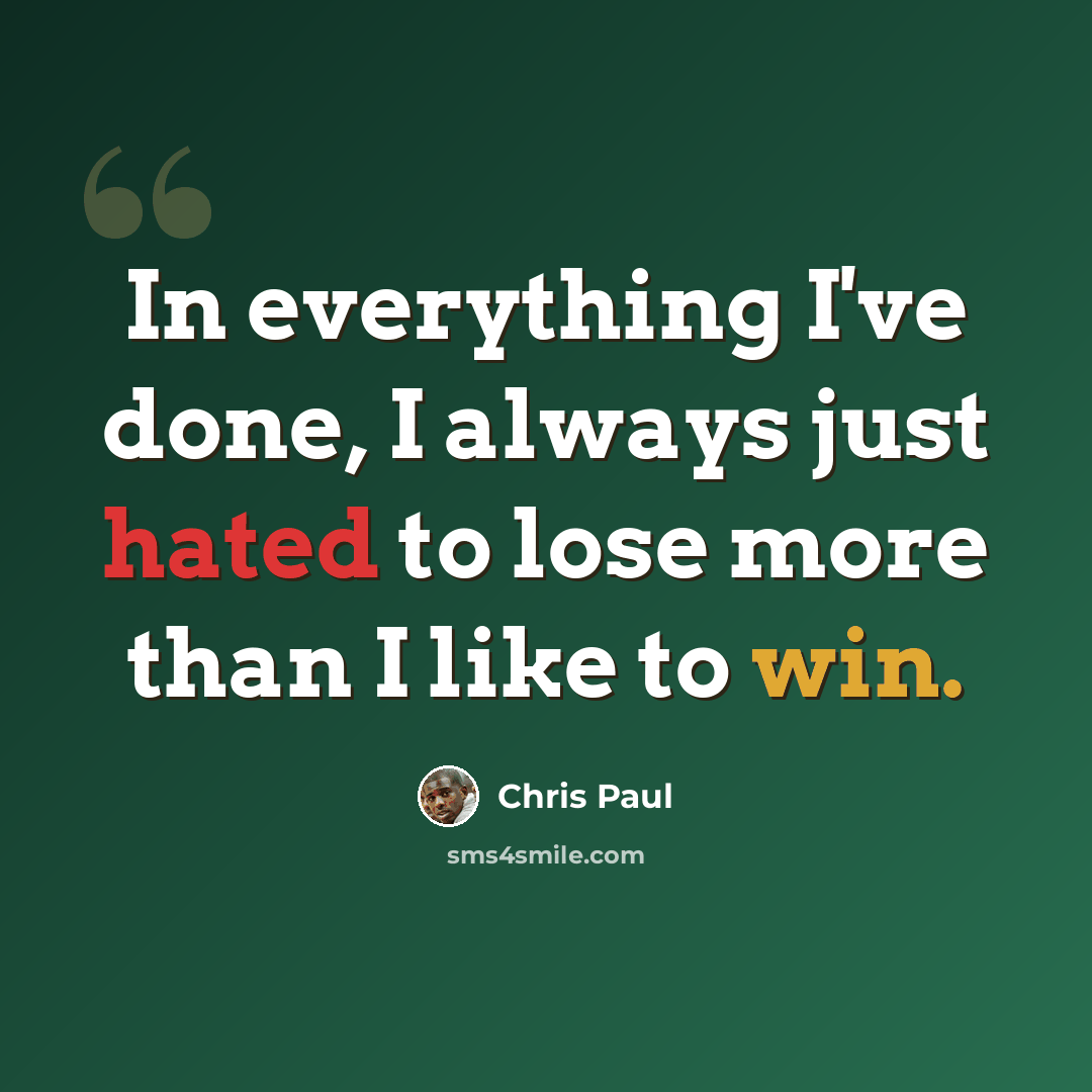 “In everything I've done, I always just hated to lose more than I like to win.” quote by Chris Paul