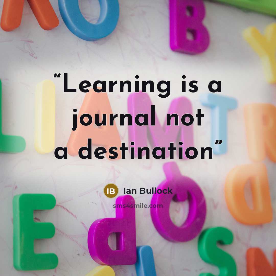“Learning is a journal not a destination” quote by Ian Bullock
