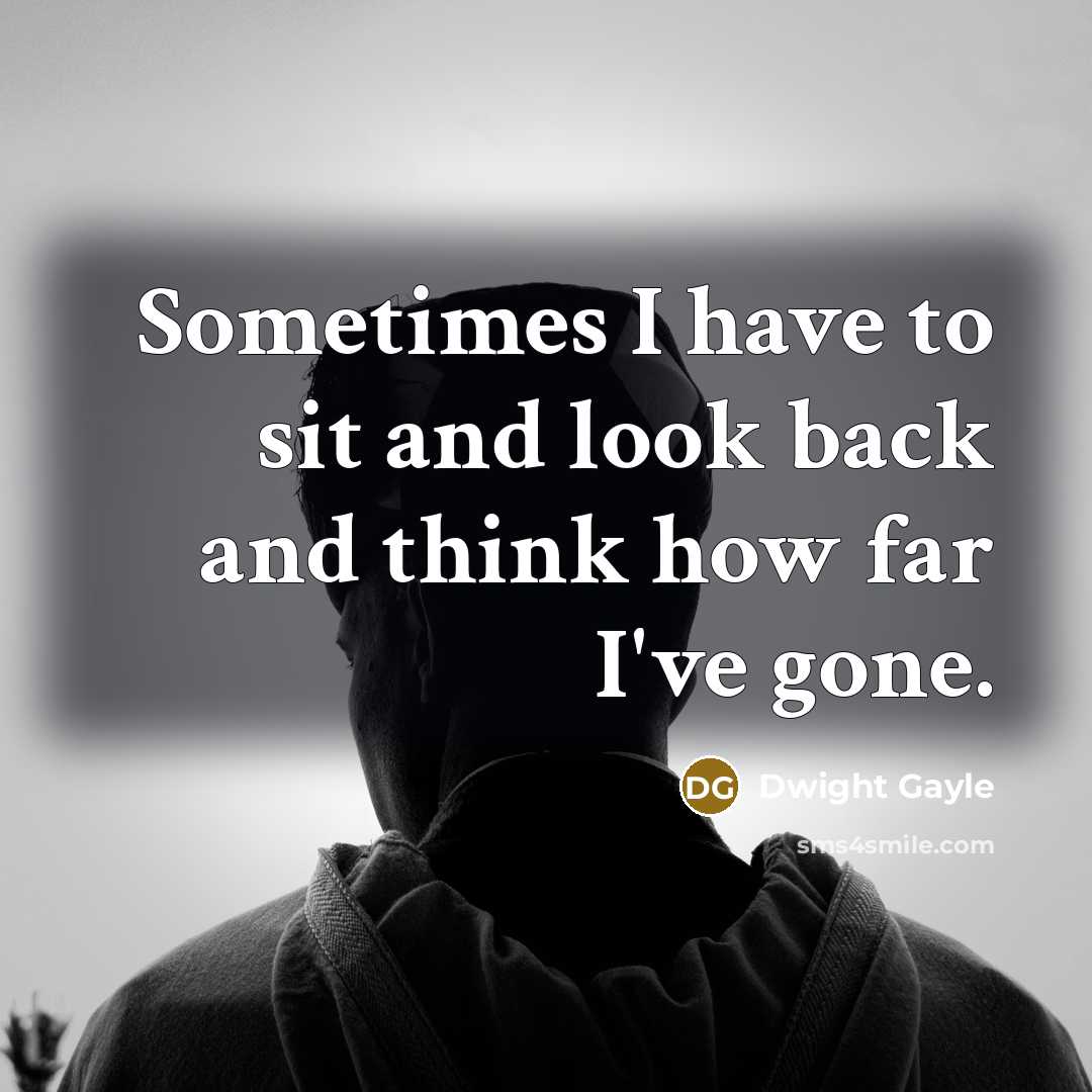 “Sometimes I have to sit and look back and think how far I've gone.” quote by Dwight Gayle