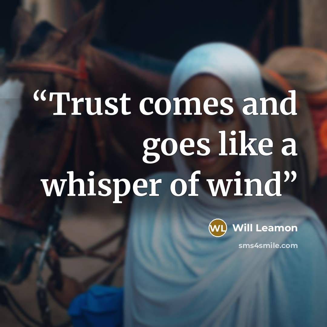 “Trust comes and goes like a whisper of wind” quote by Will Leamon