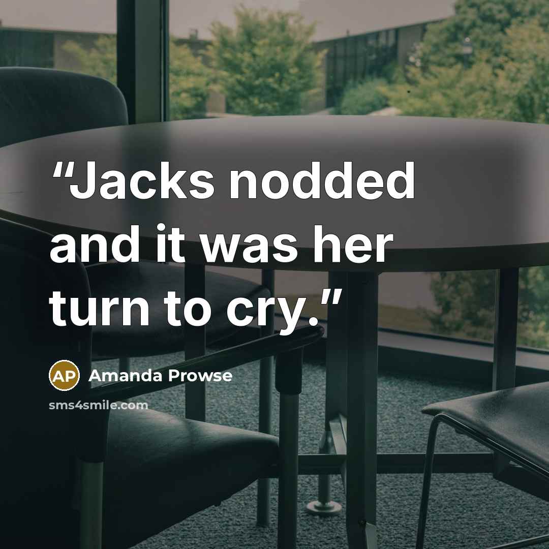 “Jacks nodded and it was her turn to cry.” quote by Amanda Prowse