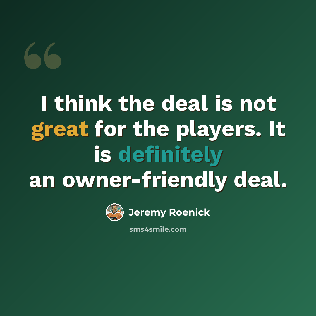 “I think the deal is not great for the players. It is definitely an owner-friendly deal.” quote by Jeremy Roenick