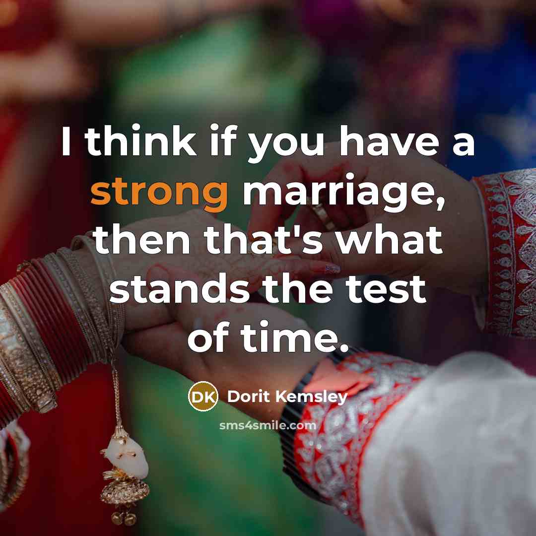 “I think if you have a strong marriage, then that's what stands the test of time.” quote by Dorit Kemsley