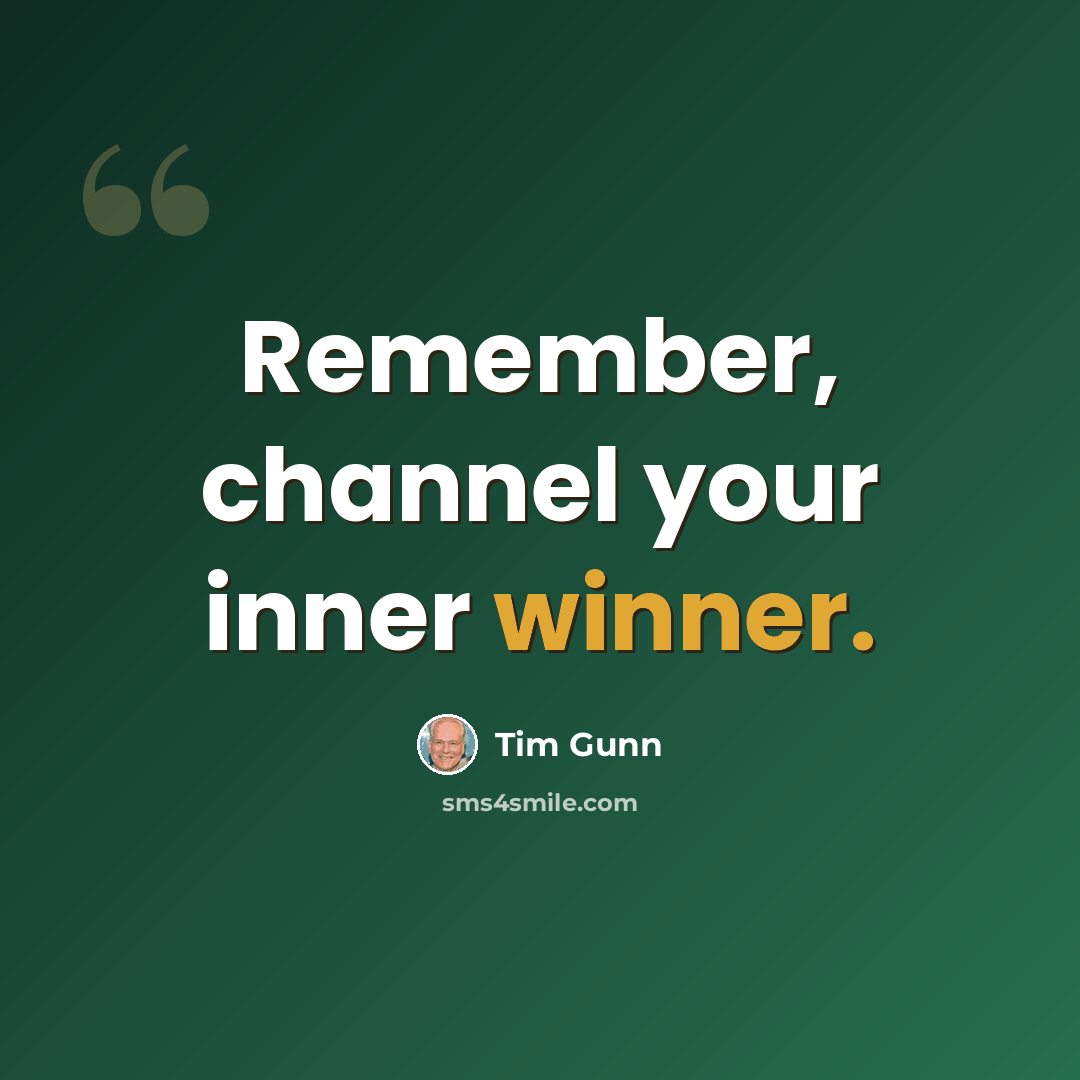 “Remember, channel your inner winner.” quote by Tim Gunn
