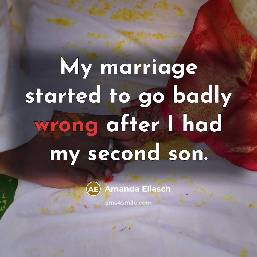 “My marriage started to go badly wrong after I had my second son.” quote by Amanda Eliasch