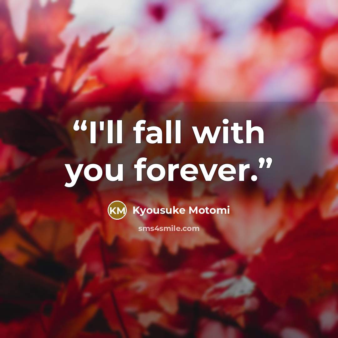 “I'll fall with you forever.” quote by Kyousuke Motomi