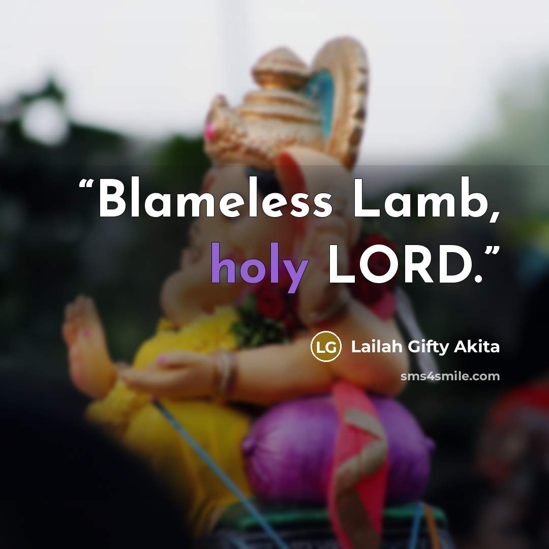 “Blameless Lamb, holy LORD.” quote by Lailah Gifty Akita
