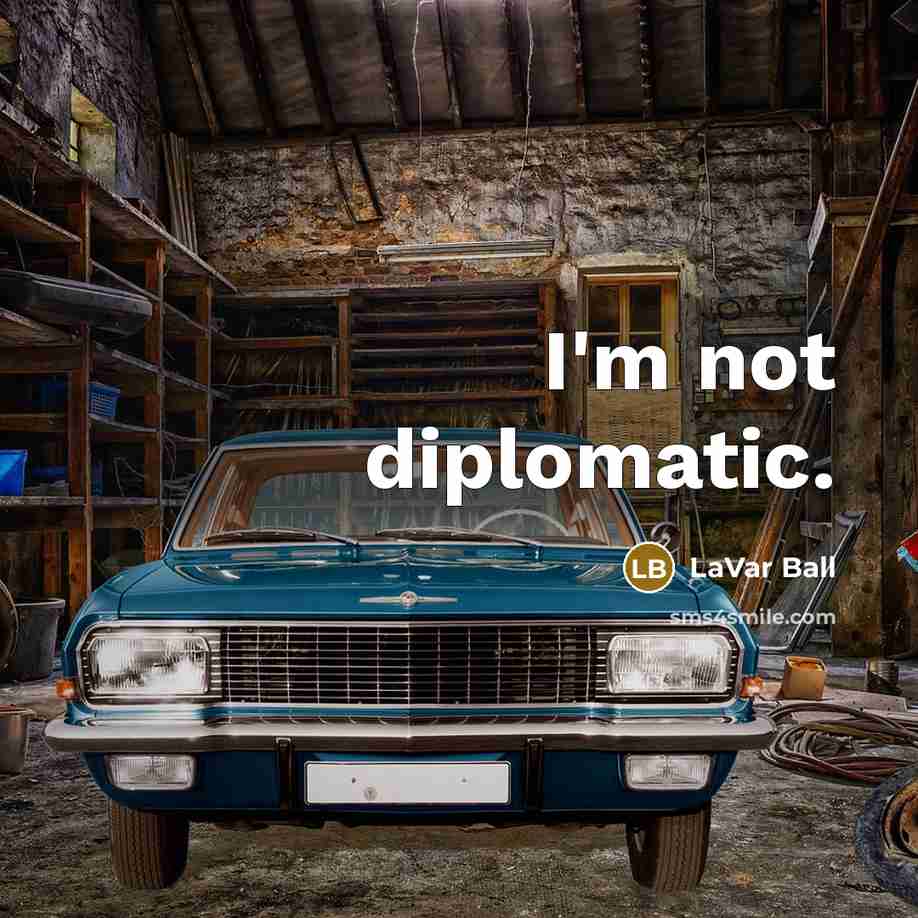 “I'm not diplomatic.” quote by LaVar Ball